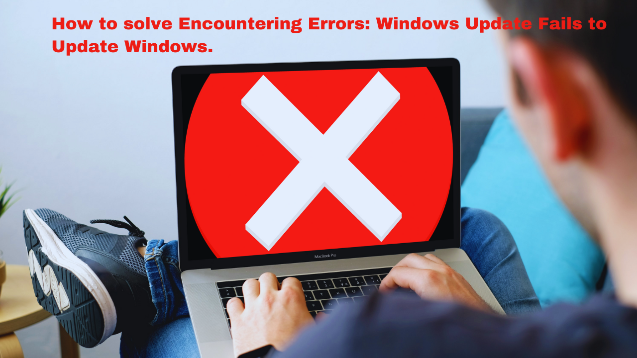 Windows Update Fails to Update
